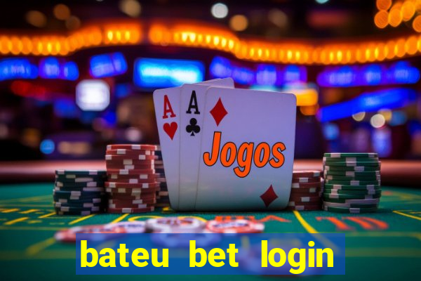 bateu bet login entrar na minha conta